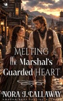 Melting the Marshal's Guarded Heart