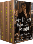 Three Dukes Worth the Scandal: The Fallen Dukes Series