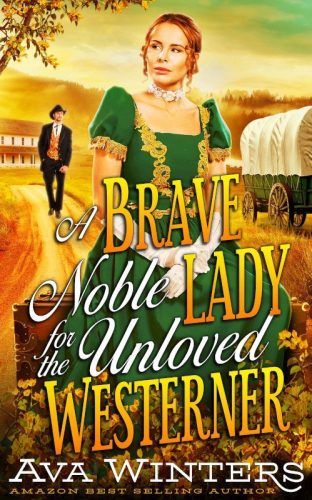 A Brave Noble Lady for the Unloved Westerner, by Ava Winters