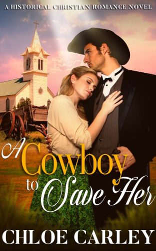 A Cowboy to Save Her, by Chloe Carley 500_800