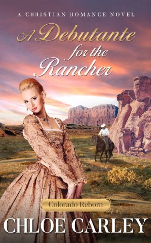 A Debutante for the Rancher - Chloe Carley