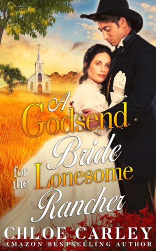 A Godsend Bride for the Lonesome Rancher, by Chloe Carley 500_800