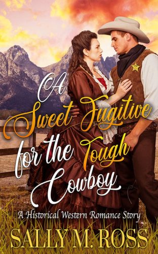 A Sweet Fugitive for the Tough Cowboy